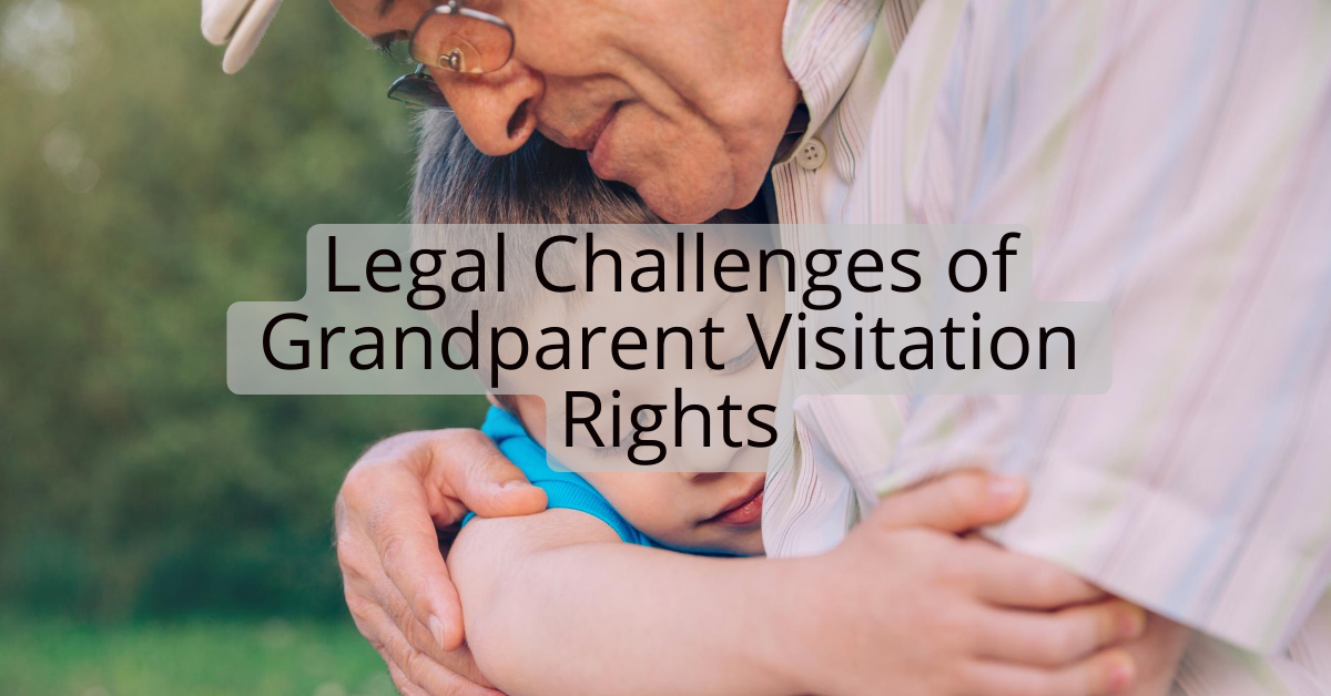 Legal Challenges of Grandparent Visitation Rights